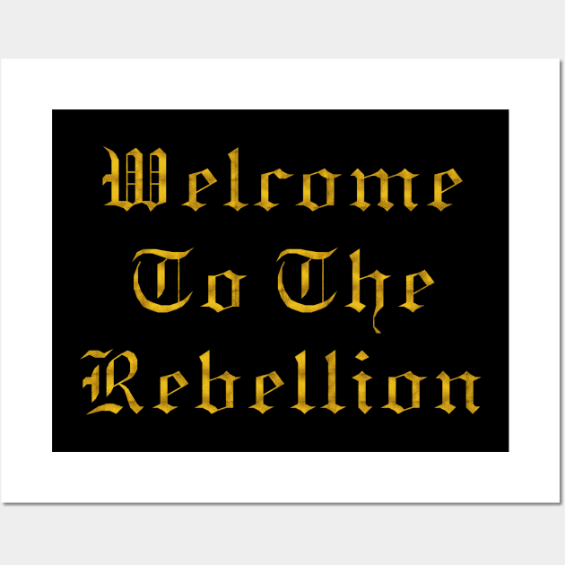 Welcome to the Rebellion Wall Art by makram